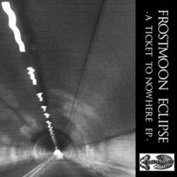 Frostmoon Eclipse (ITA) : A Ticket to Nowhere